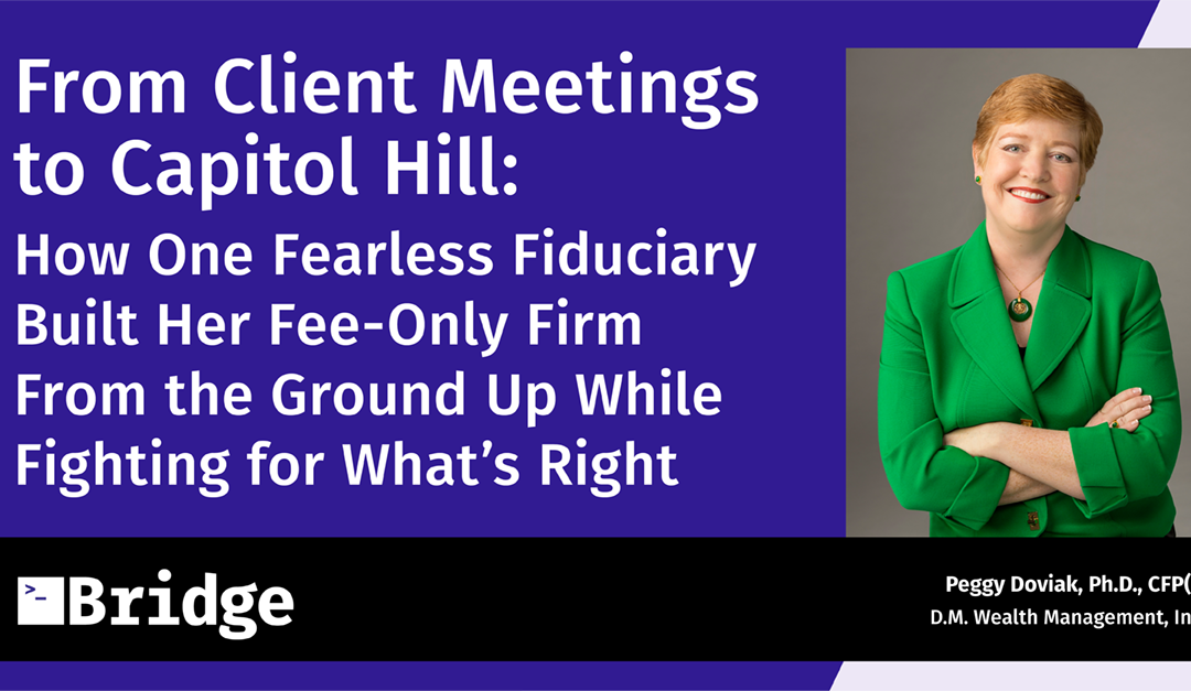 From Client Meetings to Capitol Hill: How One Fearless Fiduciary Built Her Fee-Only Firm From the Ground Up While Fighting For What’s Right